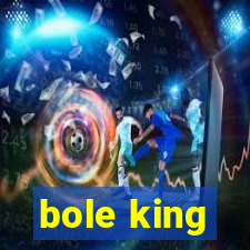 bole king